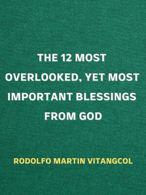 cover image of The 12 Most Overlooked, Yet Most Important Blessings from God
